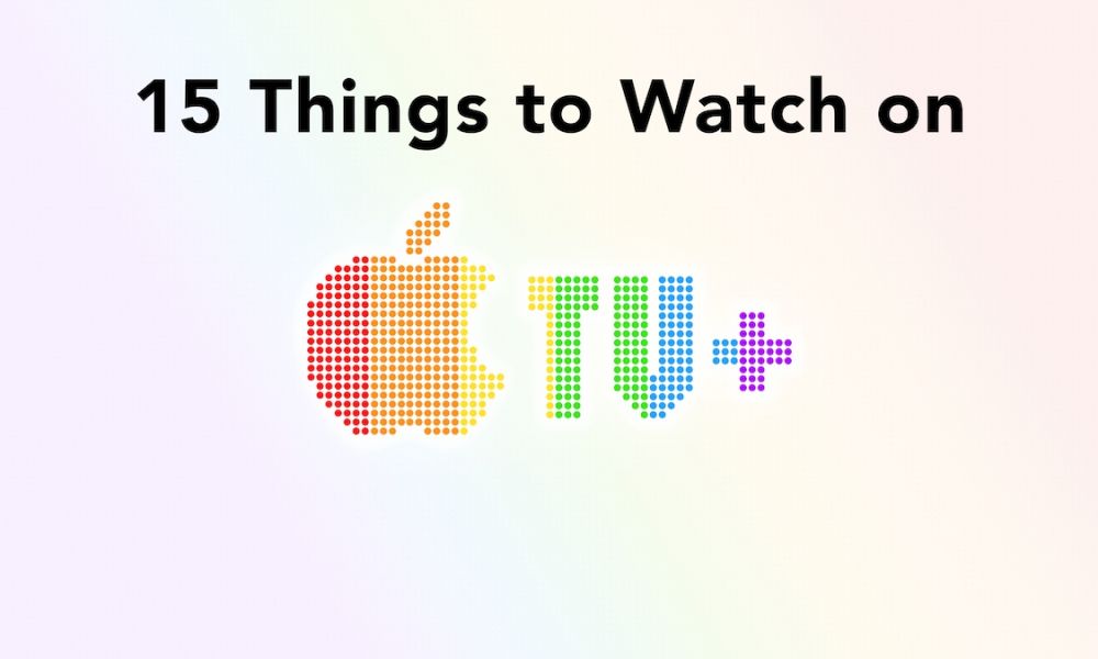 15 Things to Watch on Apple TV+