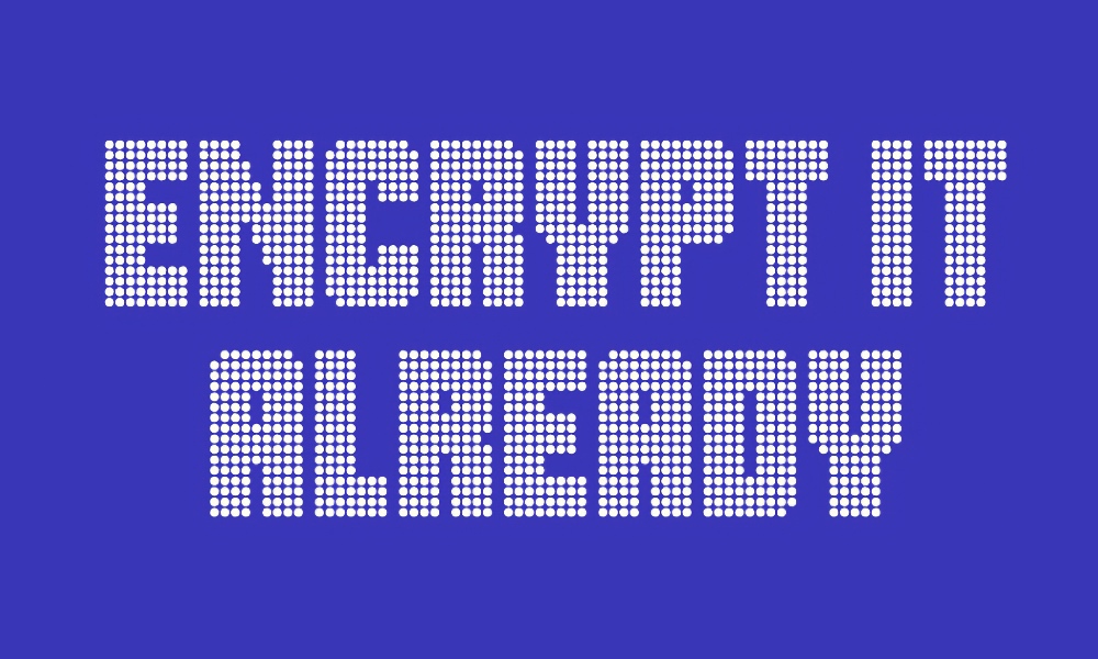 EFF Encrypt It Already
